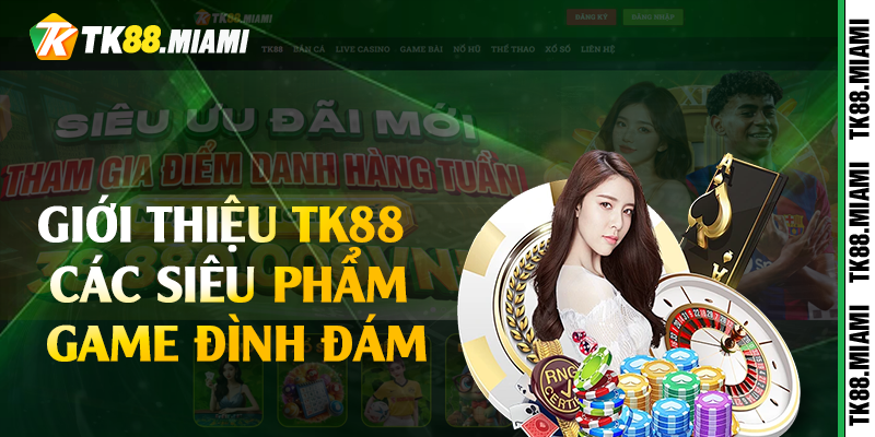 Giới thiệu TK88 các siêu phẩm game đình đám