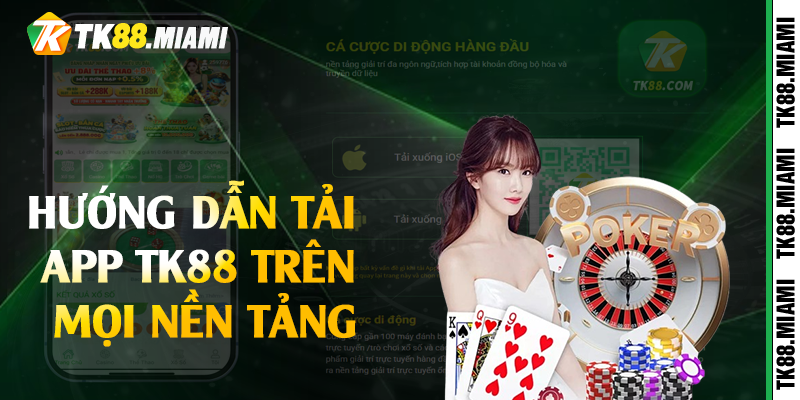 Hướng dẫn tải app TK88 trên mọi nền tảng