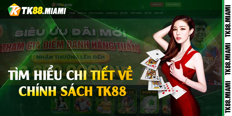 Tìm hiểu chi tiết về chính sách TK88 